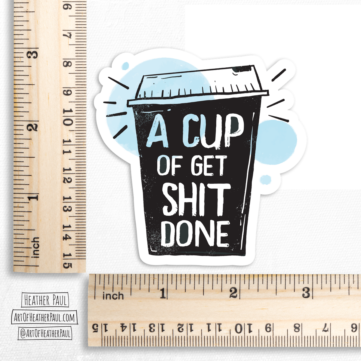 A Cup Of Get Shit Done Coffee Sticker