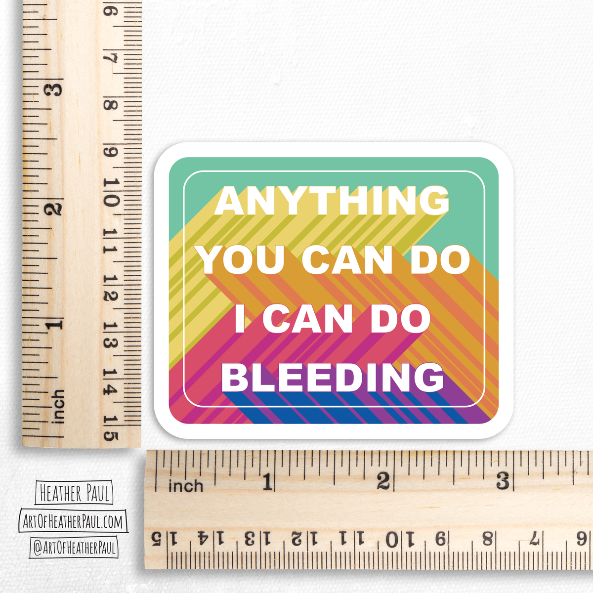 Anything You Can Do I Can Do Bleeding Feminist Sticker