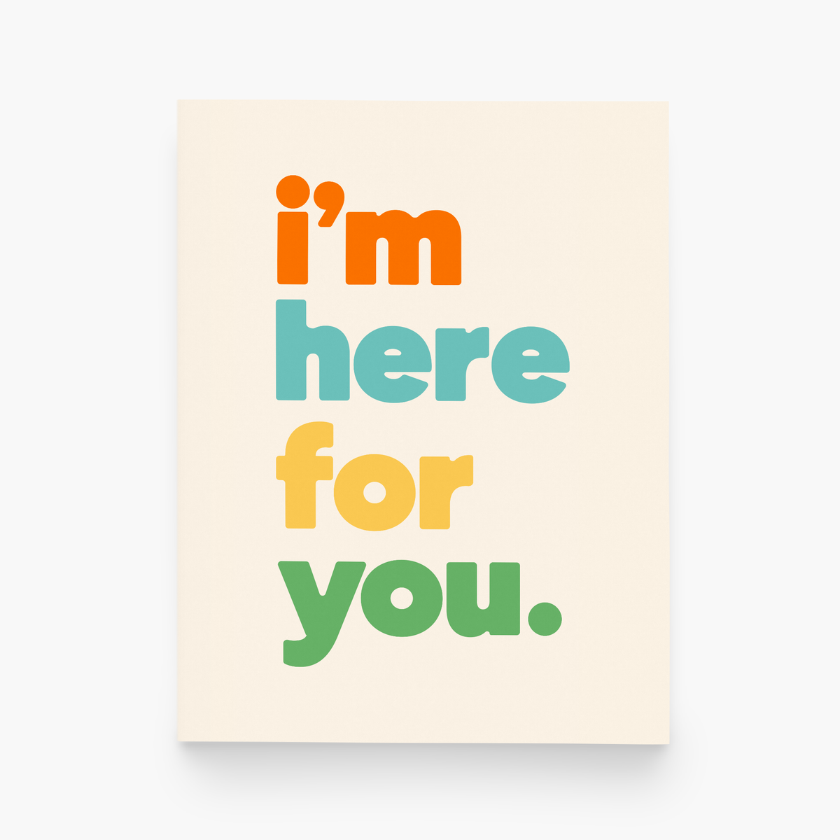 I’m Here For You. Greeting Card