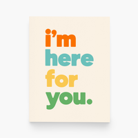 I’m Here For You. Greeting Card