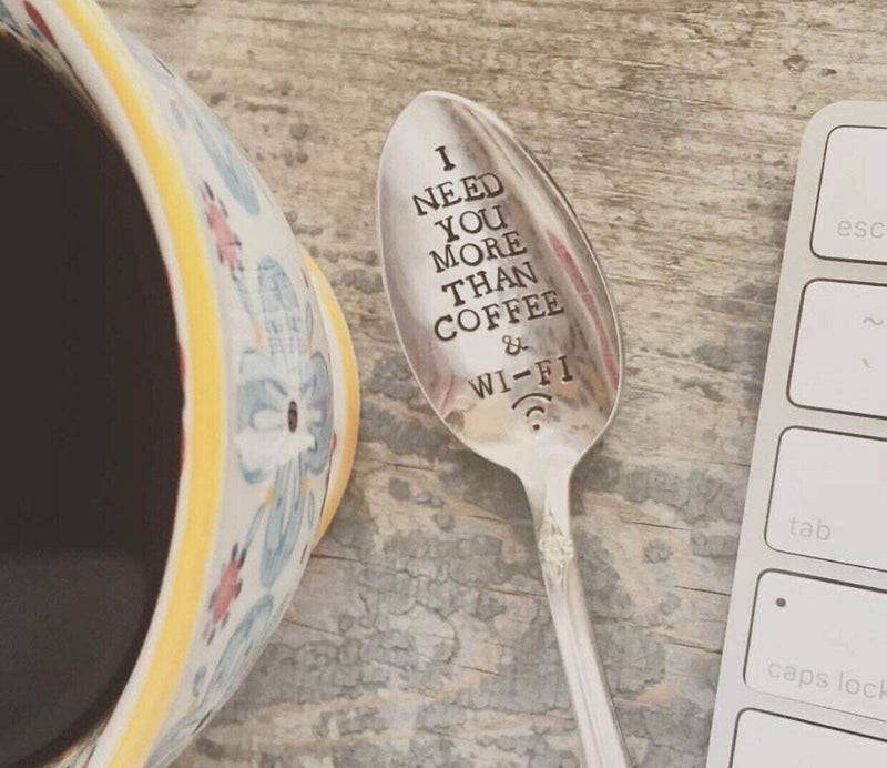 I Need You More Than Coffee & Wi-Fi, Vintage Spoon