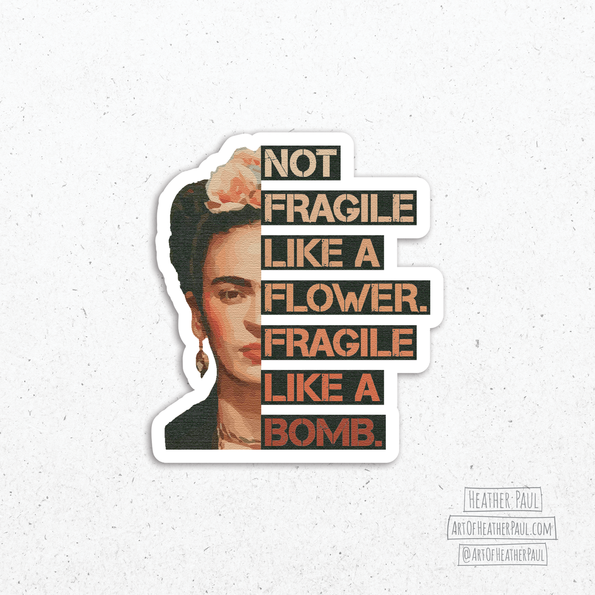 Not Fragile Like A Flower Fragile Like A Bomb Sticker