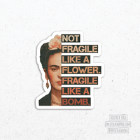 Not Fragile Like A Flower Fragile Like A Bomb Sticker